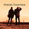 Strong Together - Single album lyrics, reviews, download