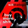 killthelogo - Buy More Sh!t
