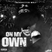 Trendsetter Wolf - On My Own