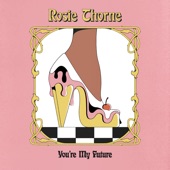 Rosie Thorne - You're My Future