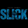 Slick - Single album lyrics, reviews, download