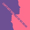 Can't Get You Out Of My Head - Single