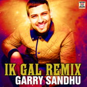 Ik Gal (feat. Surinder Rattan, Roach Killa & Sudesh Kumari) [Remix] - Garry Sandhu