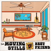 The Moving Stills - Best Friend