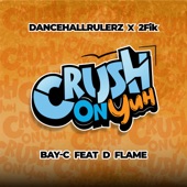 Crush On Yuh (feat. D-Flame) artwork