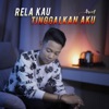 Rela Kau Tinggalkan Aku - Single