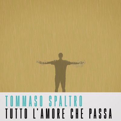 Tutto l'amore che passa - Tommaso Spaltro