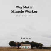 Way Maker Miracle Worker (Rock Cover) - Enakeno