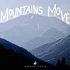 Mountains Move album lyrics, reviews, download