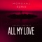 All My Love (MorganJ Remix) - DAMANTE lyrics
