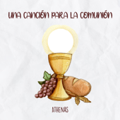 Una Canción para la Comunión - Athenas