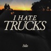 I Hate Trucks - Single