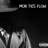 Mob Ties Flow - Single album lyrics, reviews, download