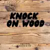 Knock on Wood Sound Effects - Single album lyrics, reviews, download