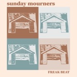 Sunday Mourners - Freak Beat