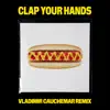 Clap Your Hands (Vladimir Cauchemar Remix) - Single album lyrics, reviews, download