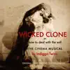 Wicked Clone or How to Deal with the Evil (Original Off-Broadway Cast Recording) album lyrics, reviews, download