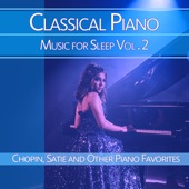 Classical Piano Music for Sleep, Vol. 2: Chopin, Satie and Other Piano Favorites artwork