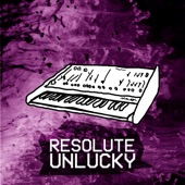 U N L U C K Y - Resolute