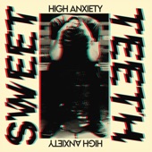Sweet Teeth - High Anxiety