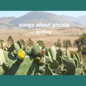 bedbug - songs about ghosts