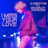 I Miss Your Love (feat. Beverley Harwood) - Single album lyrics, reviews, download