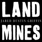 Jared Dustin Griffin - Landmines