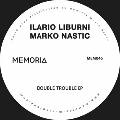 Double Trouble - EP by Ilario Liburni & Marko Nastic album reviews, ratings, credits