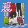 I Like Your Pants - Single