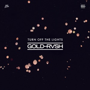 GOLD RVSH - Turn off the Lights - 排舞 音乐