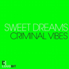 Sweet Dreams (Club Mix) - Criminal Vibes