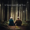 A Shoulder For You - Single