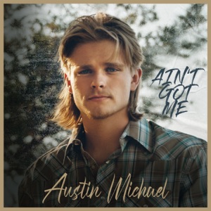 Austin Michael - Ain't Got Me - Line Dance Music