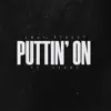 Puttin' On (feat. 24hrs) - Single album lyrics, reviews, download