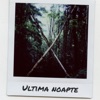 Ultima Noapte - Single