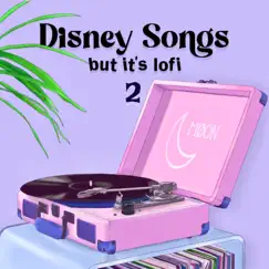 Disney songs but it's lofi (vol. 2) [Lofi Version] by Møon lofi beats album reviews, ratings, credits