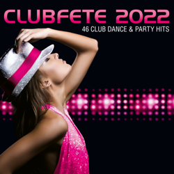 Clubfete 2022 (46 Club Dance &amp; Party Hits) - Verschiedene Interpreten Cover Art
