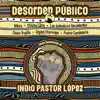 Stream & download Desorden Público rinde Homenaje al Indio Pastor López (feat. Billo's, Los Auténticos Decadentes, Chico Trujillo, Puerto Candelaria, Chicha Libre & Digital Charanga)