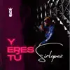 Y Eres Tú - Single album lyrics, reviews, download