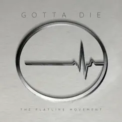 Gotta Die by The Flatline Movement album reviews, ratings, credits
