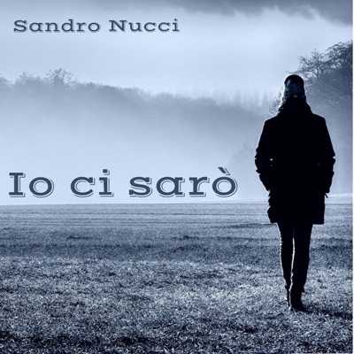 Io ci sarò - Sandro Nucci