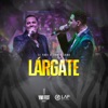 Lárgate (En Vivo) - Single