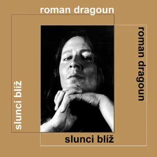 télécharger l'album Roman Dragoun - Slunci Blíž