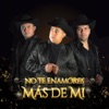 No Te Enamores Mas De Mi - Single