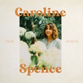 Caroline Spence - True North  - NEW