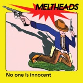 Meltheads - No One Is Innocent
