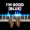 I'm Good (Blue) [Cover] - PianoX
