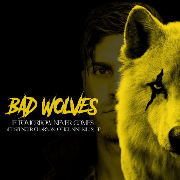 Bad Wolves - If Tomorrow Never Comes