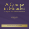 A Course in Miracles Volume I: Text: Complete and Annotated Edition, Book 1 (Unabridged) - Helen Schucman