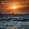 Mother Water (Momentology Mix) [Momentology Mix] - Single album lyrics, reviews, download